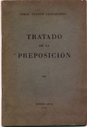 Tratado De La Preposición. J. Guasch Leguizamón (castellano)