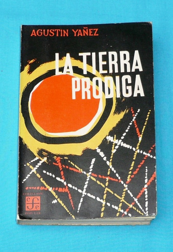 La Tierra Pródiga Agustín Yañez Fondo Cultura Económica 1960