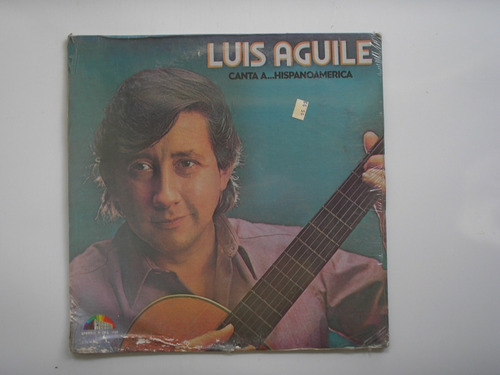 Luis Aguile Canta A Hispanoamerica Lp Vinilo Nuevo Y Sellado