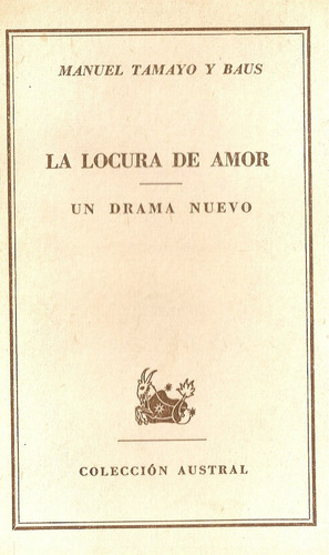 La Locura De Amor - Un Drama De Nuevo - Tomayo Y Baus