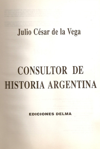 Consultor Hist.argentina 1810-1890 - De La Vega - Ed. Delma
