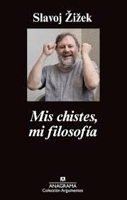 Mis Chistes Mi Filosofia - Slavoj Zizek - Ed. Anagrama