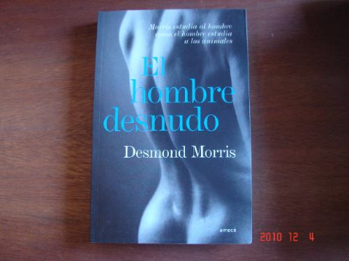 Desmond Morris.  El Hombre Desnudo. Nuevo. Emece Editores
