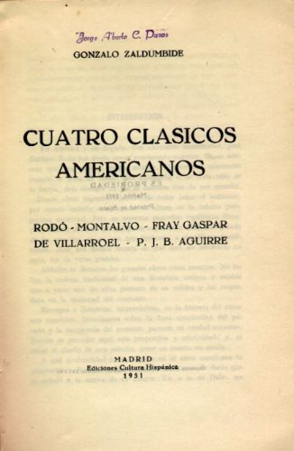 Cuatro Clásicos Americanos - Zaldumbide : Rodó, Montalvo +