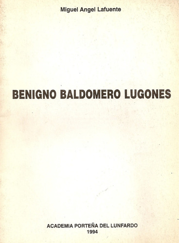 Benigno Baldomero Lugones - Miguel Angel Lafuente