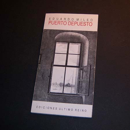 Puerto Depuesto . Eduardo Mileo . 1ra Edición