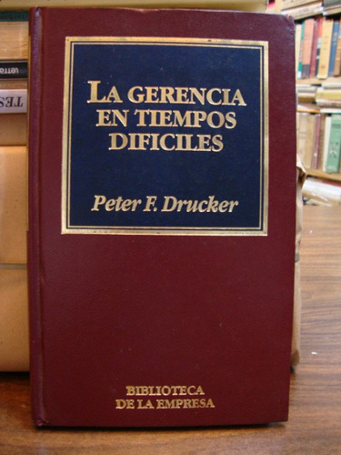 La Gerencia En Tiempos Dificiles. Drucker, Peter F.