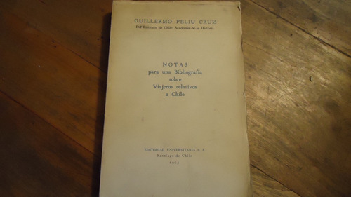 Notas Para Una Bibliografía Sobre Viajeros Relativos A Chile