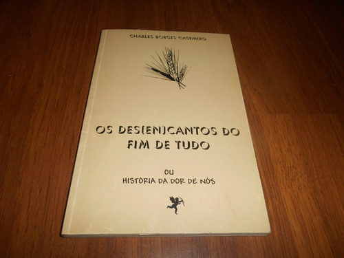 Os Des(en)cantos Do Fim De Tudo - Charles B. Casemiro