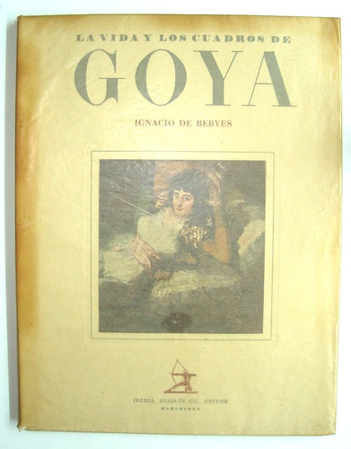 De Beryes. La Vida Y Los Cuadros De Goya. Arte, Pintura,