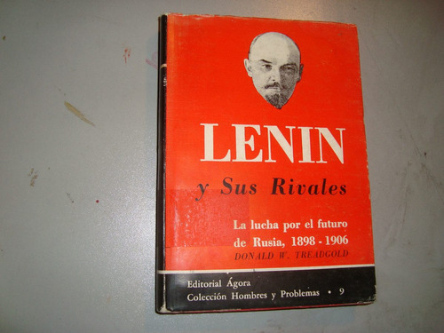 Lenin Y Sus Rivales- La Lucha Por El Futuro De Rusia 1898-19