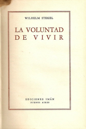 La Voluntad De Vivir - Wilhelm Stekel - Ediciones Iman