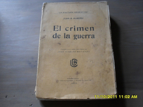 J. B. Alberdi. El Crimen De La Guerra, Edición De 1915.