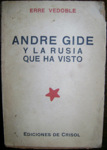 Erre Vedoble Andre Gide Y La Rusia Que Ha Visto Ed Crisol