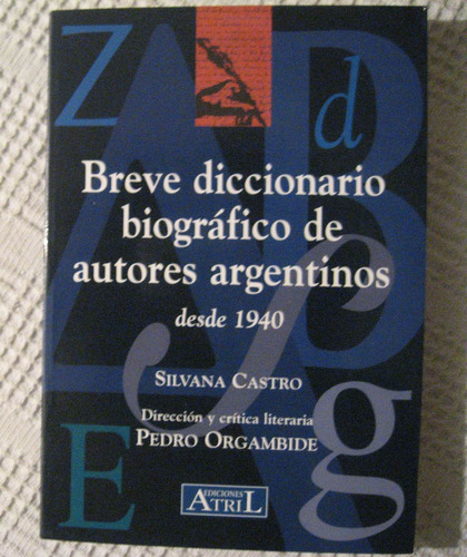 Breve Diccionario Biográfico De Autores Argentinos Desde 194