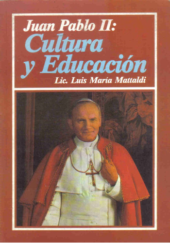 Juan Pablo Ii: Cultura Y Educacion Tomo 1 - Mattaldi - Gram