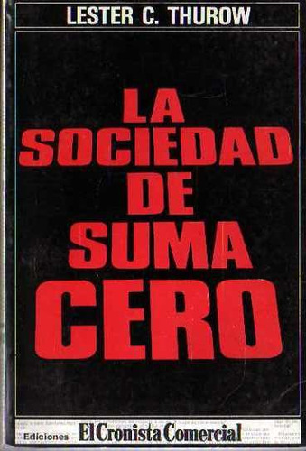 Lester Thurow - La Sociedad De Suma Cero