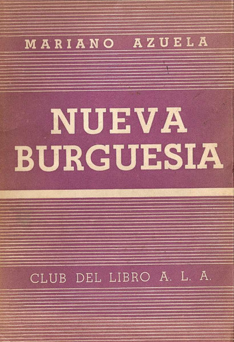 Nueva Burguesia - Mariano Azuela - Club Del Libro
