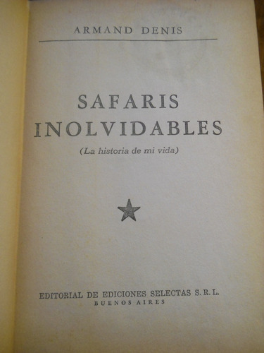Safaris Inolvidables. Armand Denis. Ediciones Selctas.