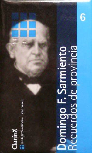 Recuerdos De Provincia. Domingo Faustino Sarmiento. Clarín.