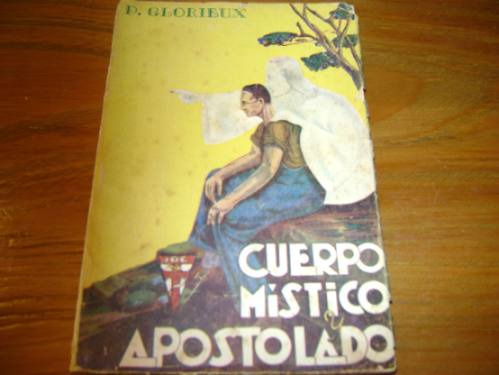Cuerpo Místico Y Apostolado. P. Glorieux. Ed Difusión 1940