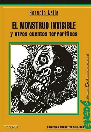 El Monstruo Invisible Y Otros Cuentos Terroríficos - Horaci