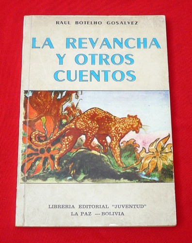 La Revancha Y Otros Cuentos Raúl Botelho Gosalvez Bolivia