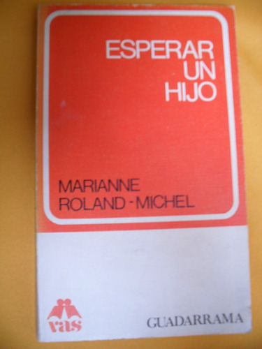 Esperar Un Hijo - Marianne Roland- Michel