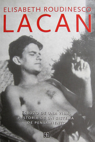 Lacan - Esbozo De Una Vida, Elisabeth Roudinesco, Ed. Fce