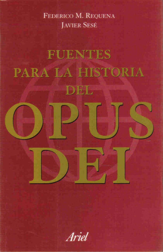 Fuentes Para La Historia Del Opus Dei - Requena Sese - Ariel