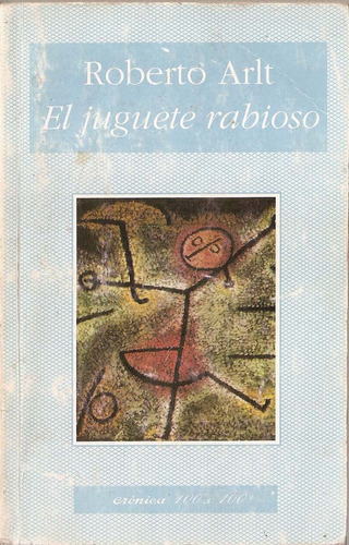 El Juguete Rabioso - Roberto Arlt