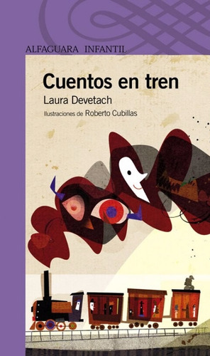 Cuentos En Tren - Laura Devetach ** Alfaguara