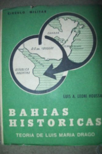 Bahias Históricas ,teoría De  Luis María Drago  Luis Houssey