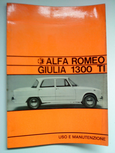 Antiguo Libro-manual De Uso: Alfa Romeo Giulia 1300 Ti 1969