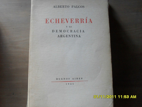 Alberto Palcos. Echeverría Y La Democracia Argentina