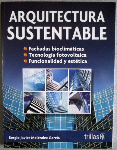 Arquitectura Sustentable - Sergio Melendez Garcia / Trillas