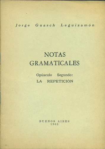 Notas Gramaticales. La Repetición - Guasch Leguizamon, Jorge