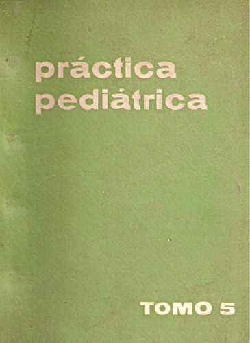 Práctica Pediátrica - Tomo 5