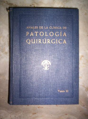 Anales De Patologia Quirurgica Tomo 3 Compilacion Piulachs