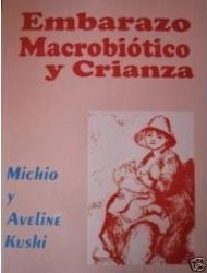 Embarazo Macrobiotico Y Crianza - Michio Y Aveline Kushi