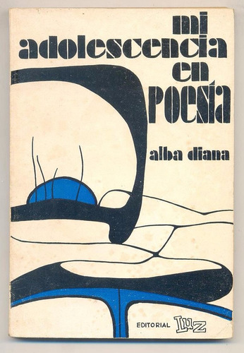 Alba Diana Mi Adolescencia En Poesía - 1º Ed 1974 Dedicado