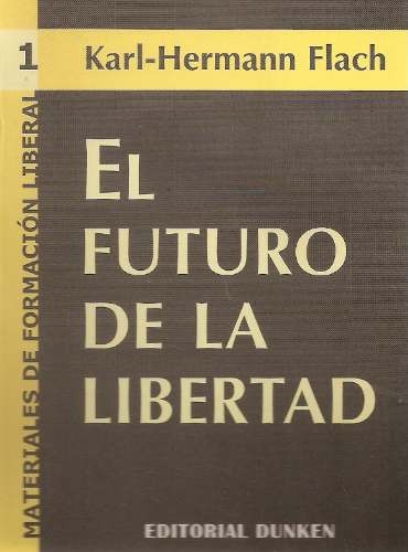 El Futuro De La Libertad - Karl Hermann Flach - Dunken