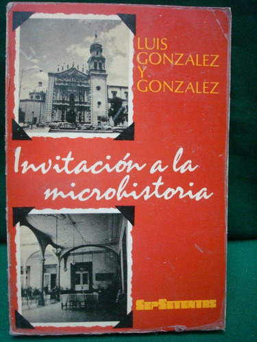 Luis González Y González, Invitación A La Microhistoria.