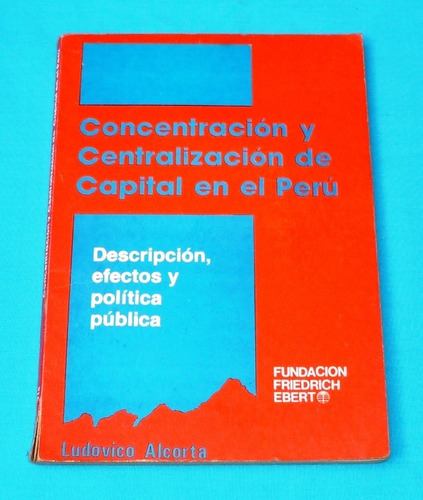 Concentración Y Centralización De Capital En El Perú Alcorta