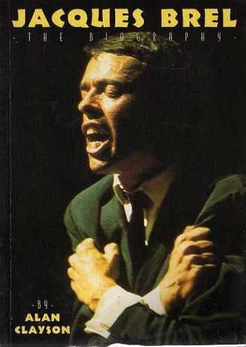 Alan Clayson - Jacques Brel The Biography - Texto En Ingles