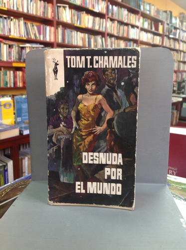 Desnuda Por El Mundo - Tom T. Chamales (literatura Inglesa)