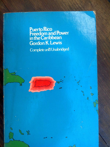 Puerto Rico Freedom And Power In The Caribbean. Gordon Lewis