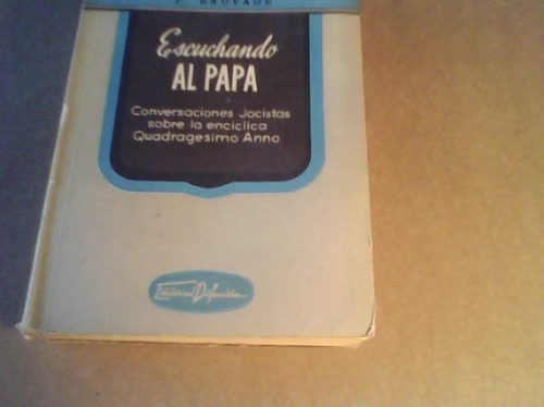 Escuchando Al Papa. P. Sauvage, Editorial Difusión. 1944