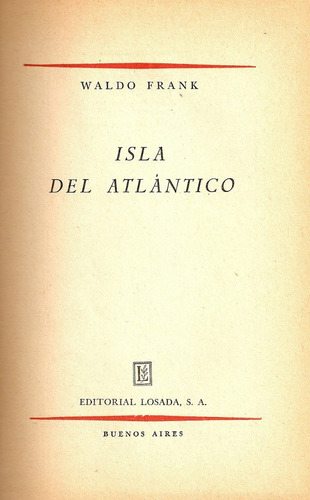 Isla Del Atlantico - Waldo Frank - Editorial Losada