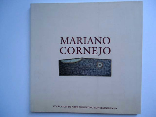 Mariano Cornejo. Coleccion De Arte Argentino Contemporaneo